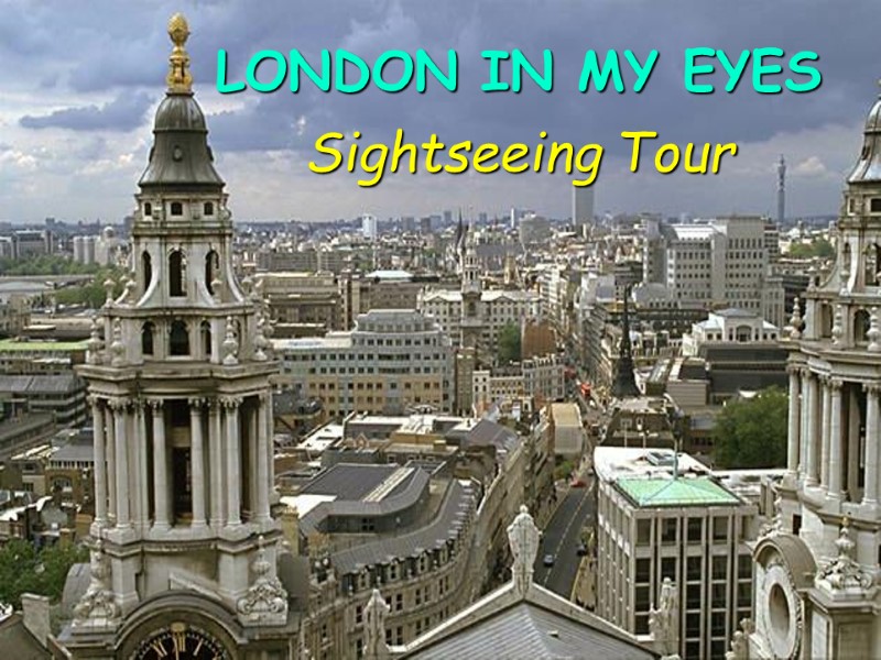 LONDON IN MY EYES Sightseeing Tour